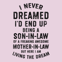 Mens I Never Dreamed I'd End Up Being A Son In Law Funny Gift T Shirt Classic Tee | Teevron