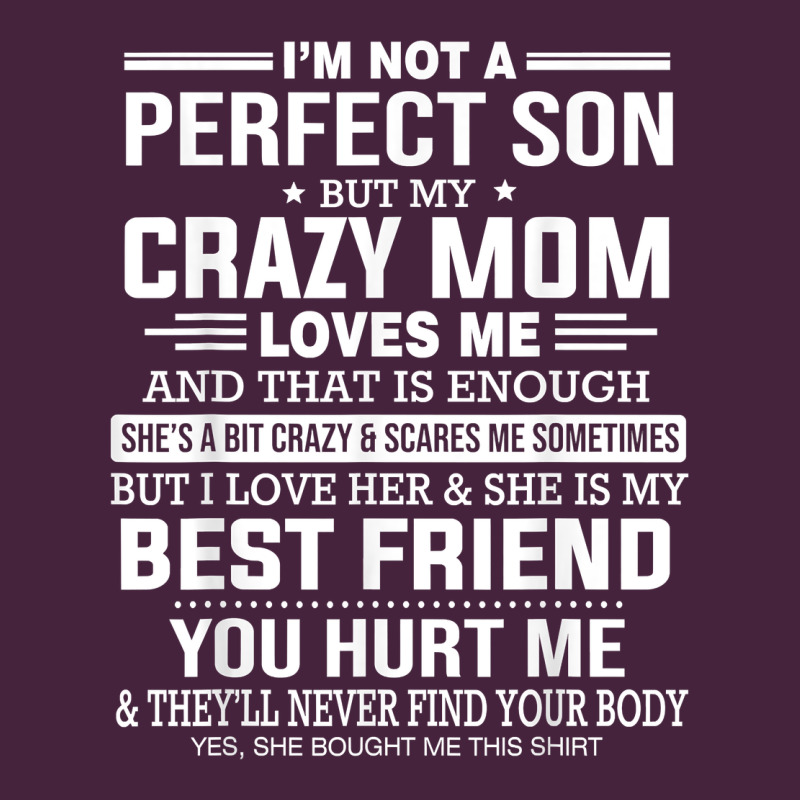 I'm Not A Perfect Son But My Crazy Mom Loves Me Mother's Day T Shirt Classic Tee by linhVisuals | Teevron