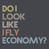 Do I Look Like I Fly Economy   Funny Vintage Retro Premium T Shirt Classic Tee | Teevron