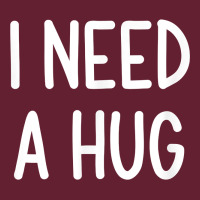 I Need A Hug, Funny, Joke, Sarcastic, Family T Shirt Classic Tee | Teevron