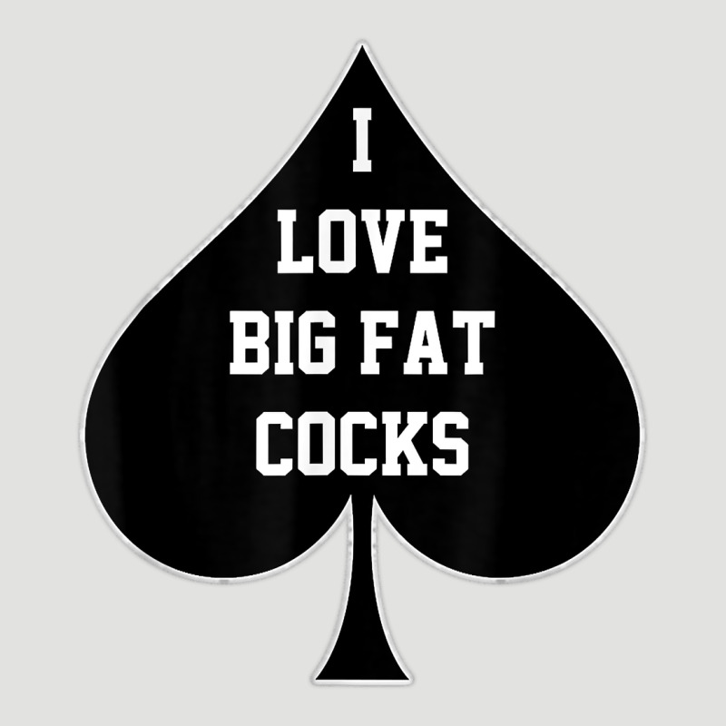 I Love Big Fat Cocks Queen Of Spades T Shirt Classic Tee by linhVisuals | Teevron