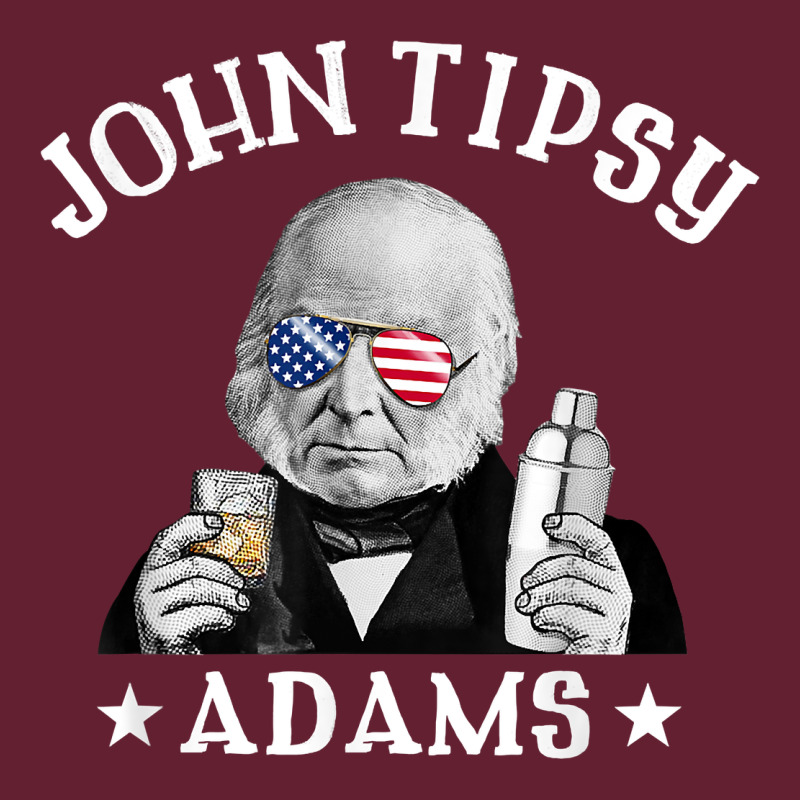 John Tipsy Adams President John Quincy Adams 4th Of July T Shirt Classic Tee by linhVisuals | Teevron