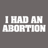 I Had An Abortion Shirt Pro Choice Classic Tee | Teevron