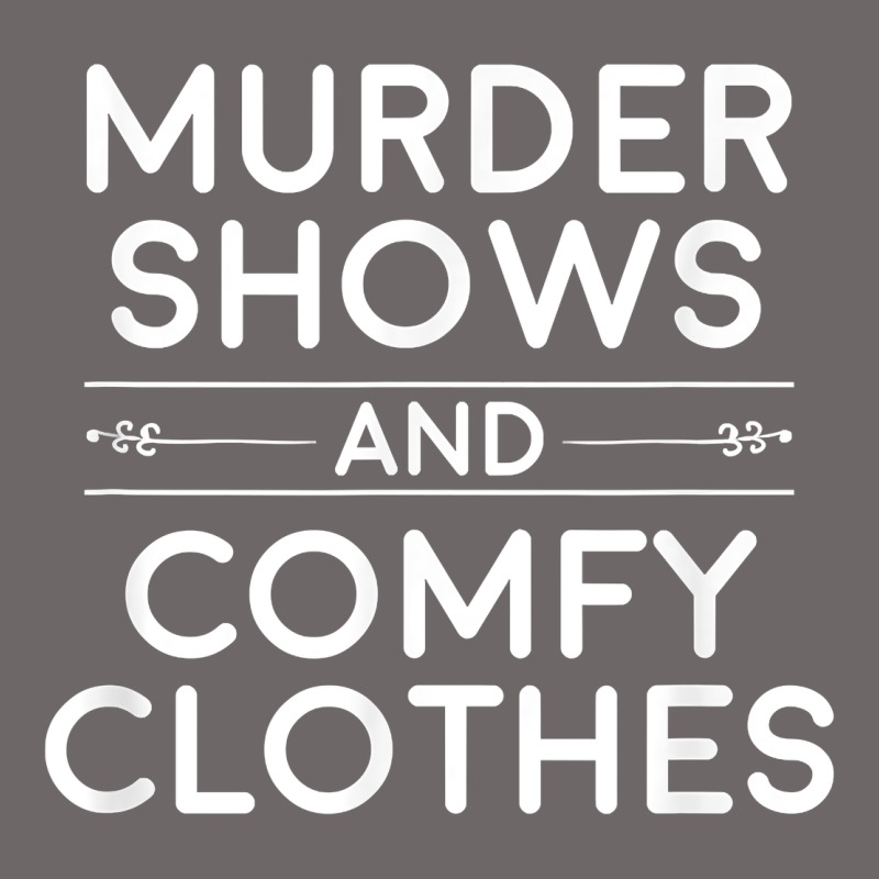 Crime Shows Shirt, Murder Shows And Comfy Clothes T Shirt Classic Tee by linhVisuals | Teevron