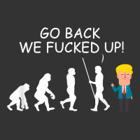 go back we fucked up funny anti trump 2020 election apparel t shirt | Teevron