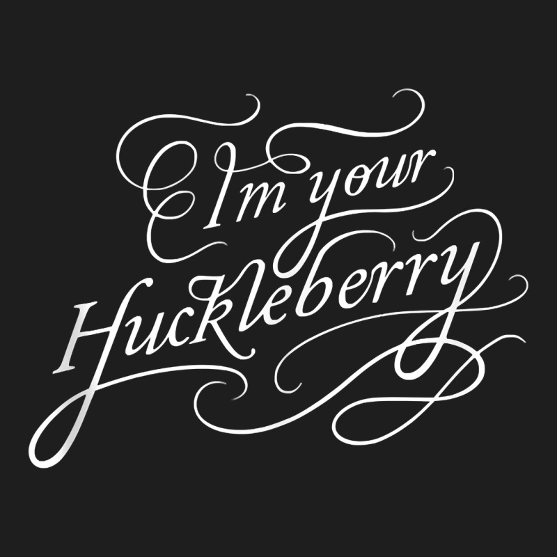 I'm Your Huckleberry Tank Top Classic Tee by linhVisuals | Teevron