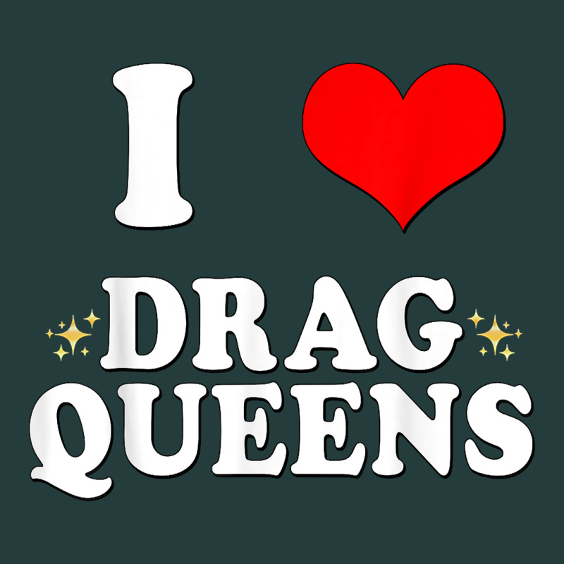 I Love Drag Queens  I Heart Drag Queens T Shirt Classic Tee by linhVisuals | Teevron
