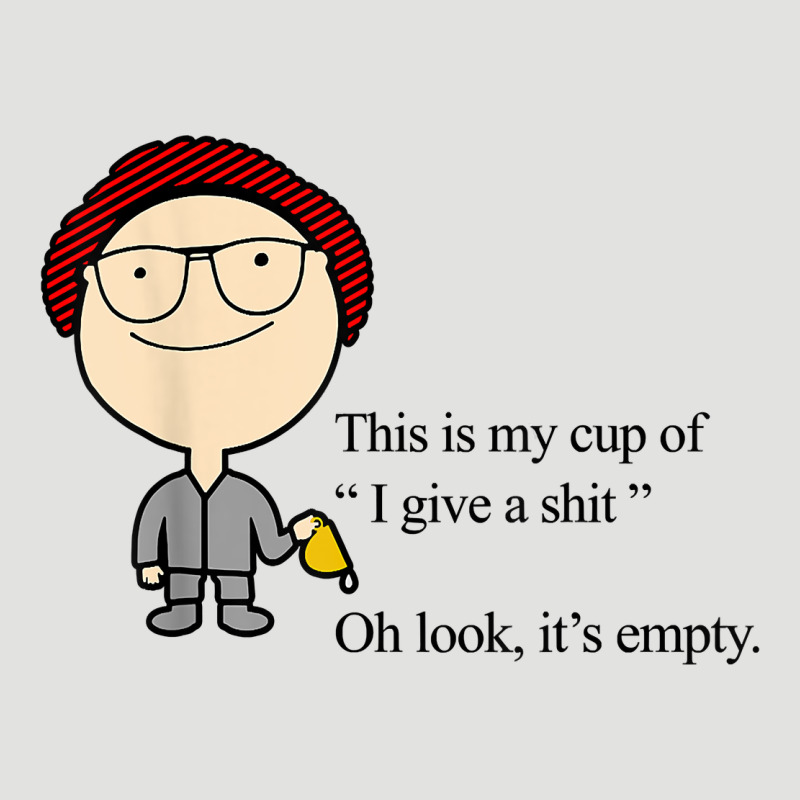 This Is My Cup Of I Give A Sh!t Oh Look It’s Empty T Shirt Classic Tee by linhVisuals | Teevron