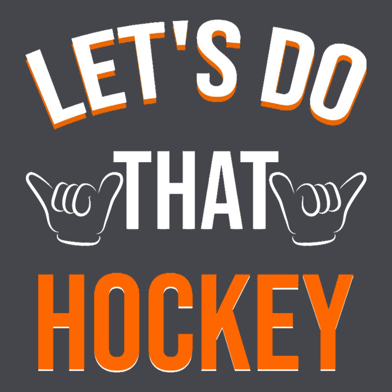 Lets Do That Hockey Classic Tee by linhVisuals | Teevron