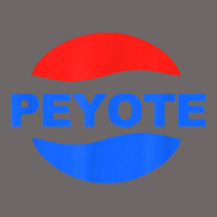 Peyote T Shirt Funny Saying Sarcastic Novelty Humor Cool T Shirt Classic Tee | Teevron