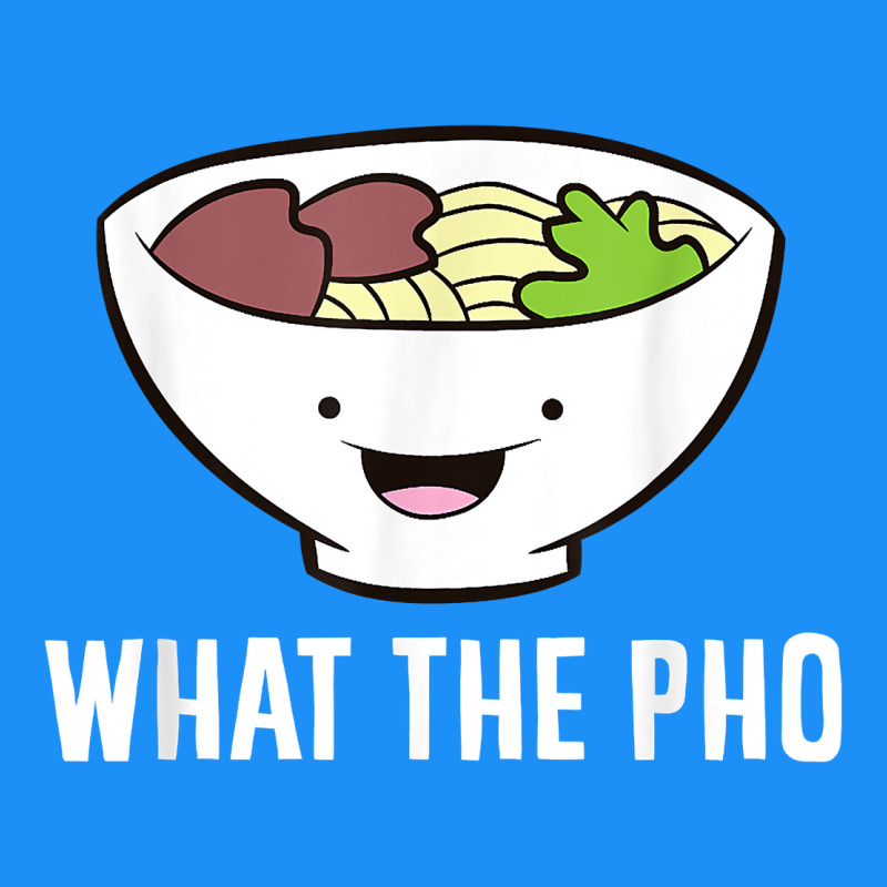 What The Pho Vietnamese Pho T Shirt Classic Tee by linhVisuals | Teevron