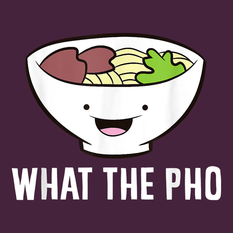 What The Pho Vietnamese Pho T Shirt Classic Tee by linhVisuals | Teevron
