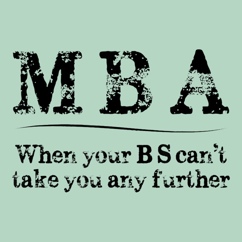 Mba Graduation Gifts When Your Bs Can't Take You Further Classic Tee by linhVisuals | Teevron