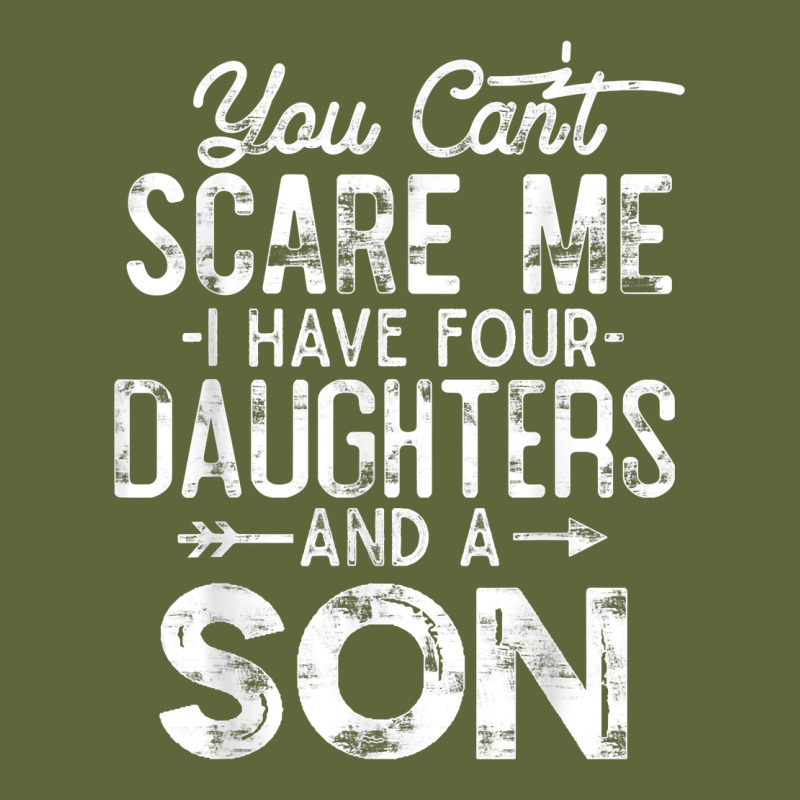 You Can't Scare Me I Have Four Daughters And A Son Funny Dad T Shirt Classic Tee by linhVisuals | Teevron