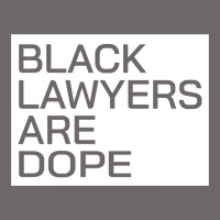 Black Lawyers Are Dope Sweatshirt Classic Tee | Teevron