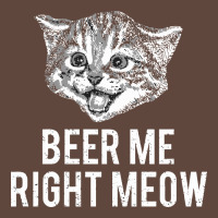 Beer Me Right Meow Classic Tee | Teevron