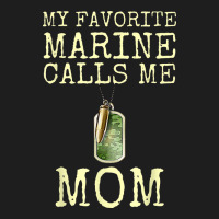 My Favorite Marine Calls Me Mom Classic Tee | Teevron