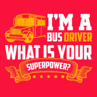 I'm A Bus Driver What Is Your Superpower Driving School Bus T Shirt Classic Tee | Teevron