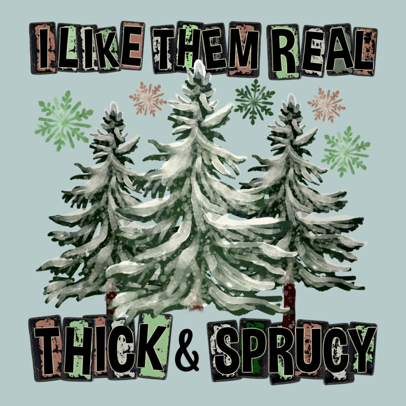 I Like Them Real Thick And Sprucy Heavy Core Tee by FaDigitalArtStudio | Teevron