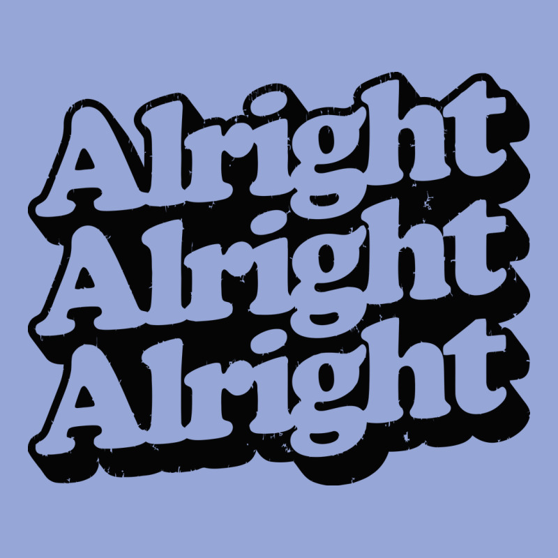 Alright Alright Alright Classic Tee by baoMotion | Teevron