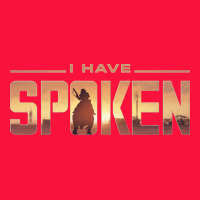 I Have Spoken Classic Tee | Teevron