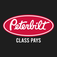 Peterbilt Class Pays, Peterbilt Class Pays Art, Peterbilt Class Pays W Classic Tee | Teevron