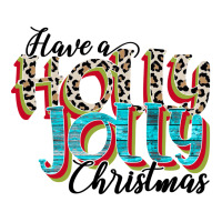 Have A Holly Jolly Christmas Ladies Tee | Teevron