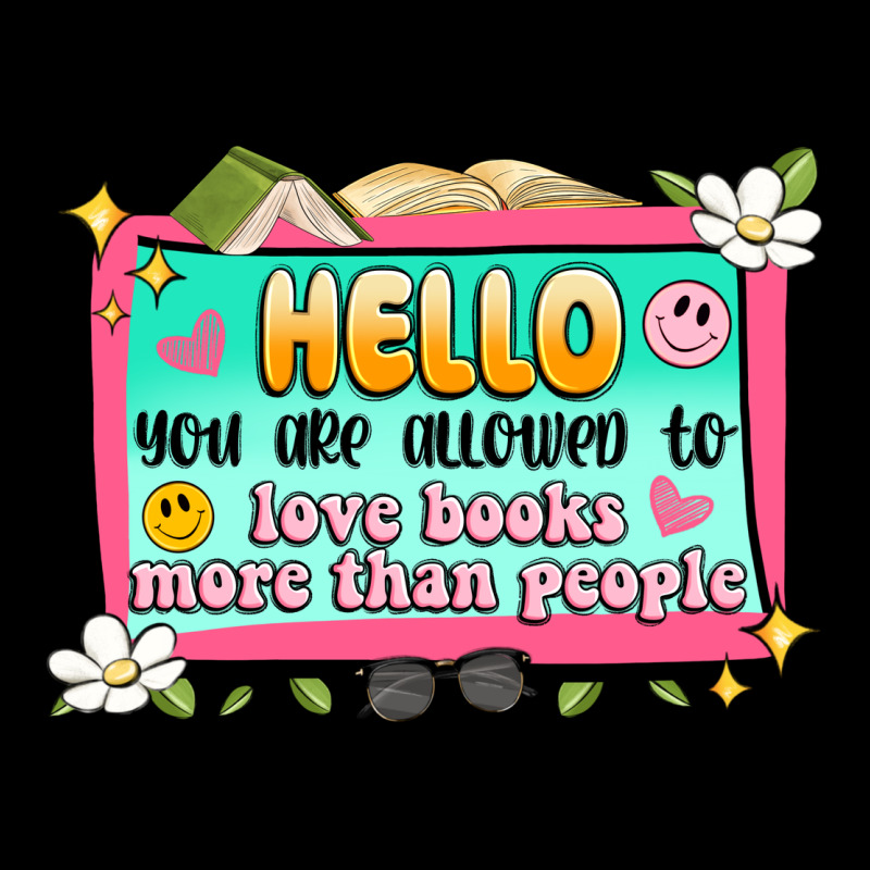Hello You Are Allowed To Love Books More Than Peop Ladies Tee by Artiststas | Teevron