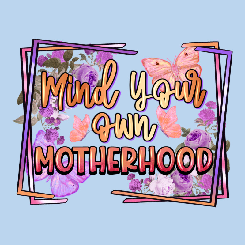 Mind Your Motherhood Classic Tee by FaDigitalArtStudio | Teevron