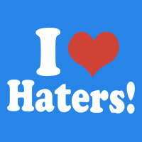 I Love Haters Premium Hoodie | Teevron