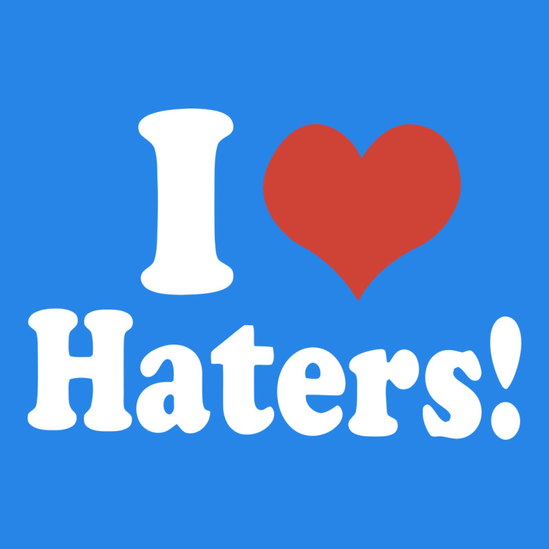 I Love Haters Premium Hoodie by PixelWave | Teevron