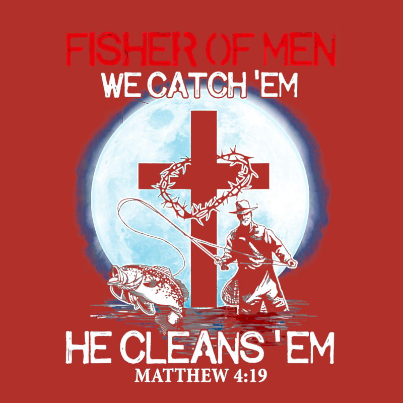Fisher Of Men We Catch  Em He Cleans  Em Matthew 4 19 Premium Hoodie by Craftify | Teevron