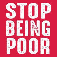 Stop Being Poor Premium Hoodie | Teevron