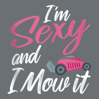 I'm Sexy And I Mow It Funny Mow Pun Tank Top Premium Hoodie | Teevron