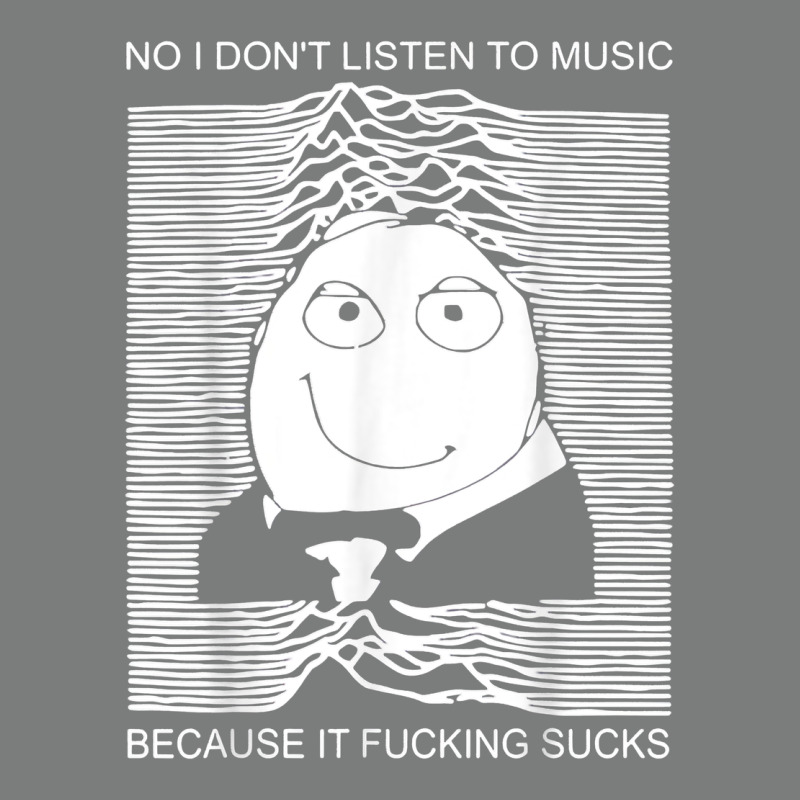 No I Don't Listen To Music Because It Fuckking Suckks T Shirt Premium Hoodie by StudioElite | Teevron
