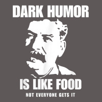 Dark Humor Is Like Food Not Everyone Gets It, Joseph Stalin T Shirt Premium Hoodie | Teevron