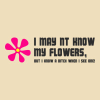 I May Not Know My Flowers  T Shirt Premium Hoodie | Teevron