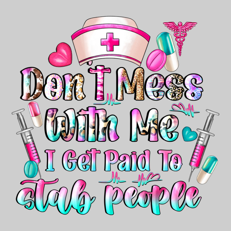 Don't Mess With Me I Get Paid To Stab People Premium Tee by CowhideDigitalArt | Teevron