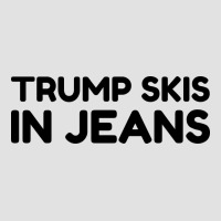 Trump Skis In Jeans Premium Hoodie | Teevron