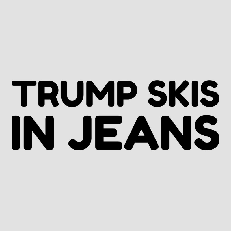 Trump Skis In Jeans Premium Hoodie by artisFamous | Teevron