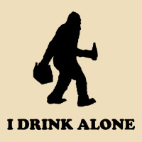 Bigfoot Sasquatch I Drink Alone Premium Hoodie | Teevron