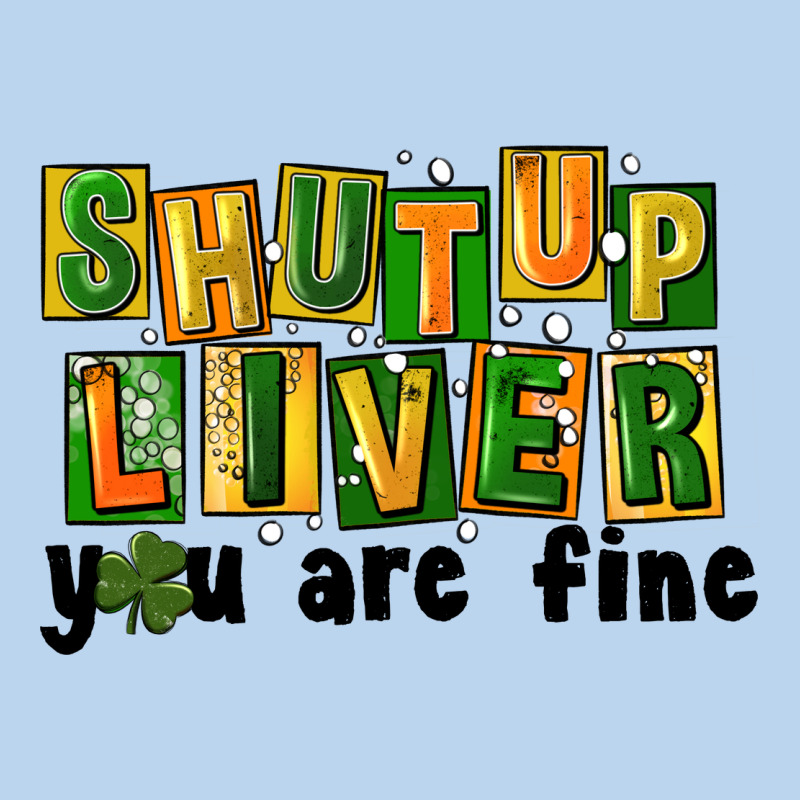 Shut Up Liver You Are Fine Classic Tee by FaDigitalArtStudio | Teevron