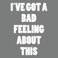 Ive Got Bad Feeling Premium Hoodie | Teevron