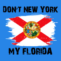Don't New York My Florida T Shirt Flag Premium Hoodie | Teevron