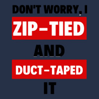 Don't Worry I Zip Tied And Duct Taped It Premium Hoodie | Teevron