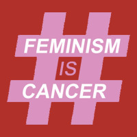Feminism Is Cancer Premium Hoodie | Teevron