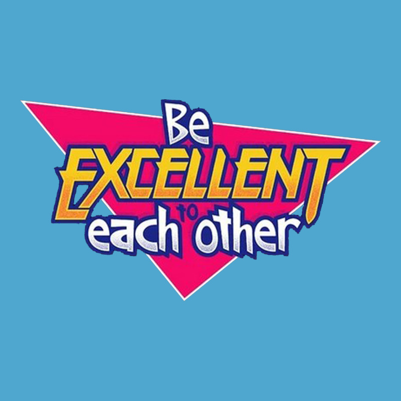 Be Excellent To Each Other Premium Hoodie by artisFamous | Teevron