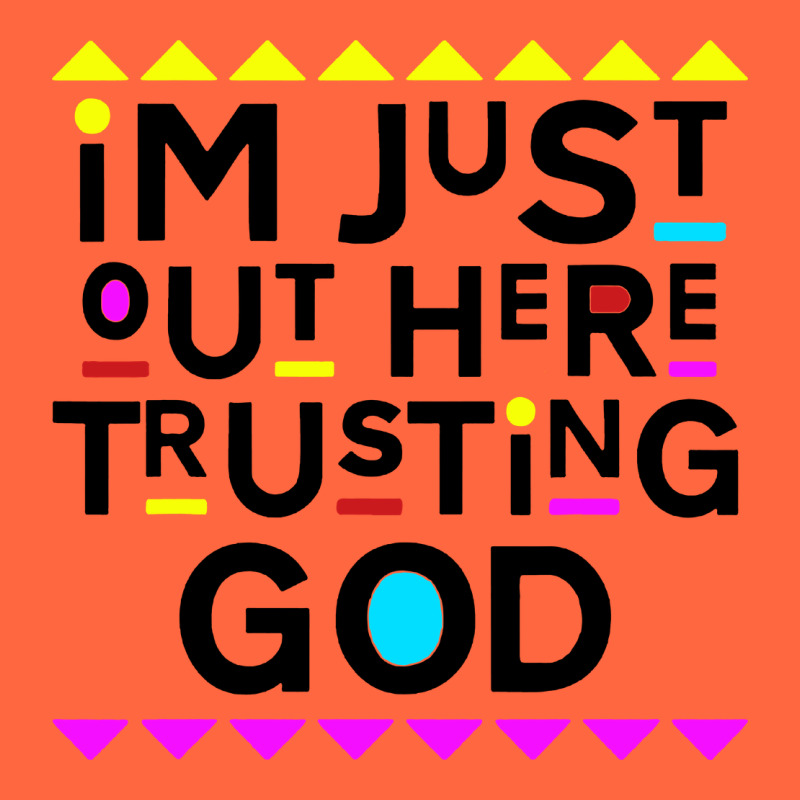 I'm Just Out Here Trusting God Premium Hoodie by artisFamous | Teevron