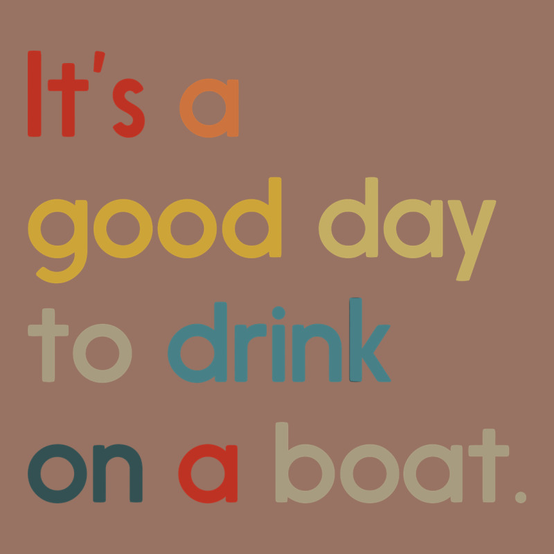 It's A Good Day To Drink On A Boat Premium Hoodie by artisFamous | Teevron