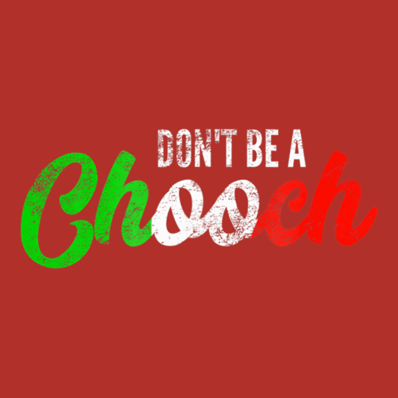 Don't Be A Chooch  Funny Italian Slang Dad Joke Gift Shirt Premium Hoodie by artisFamous | Teevron